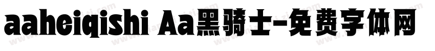 aaheiqishi Aa黑骑士字体转换